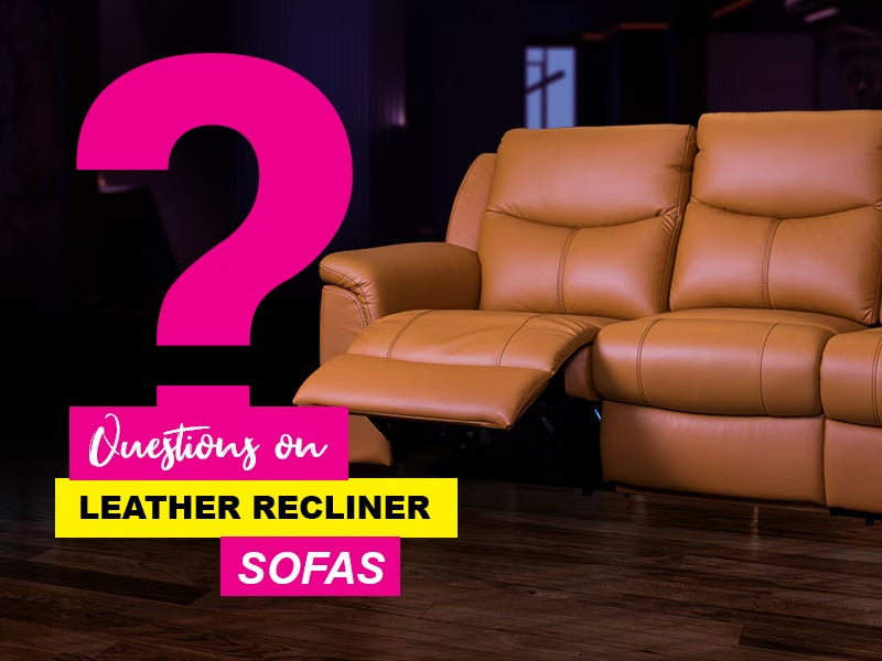 Questions On Leather Recliner Sofas